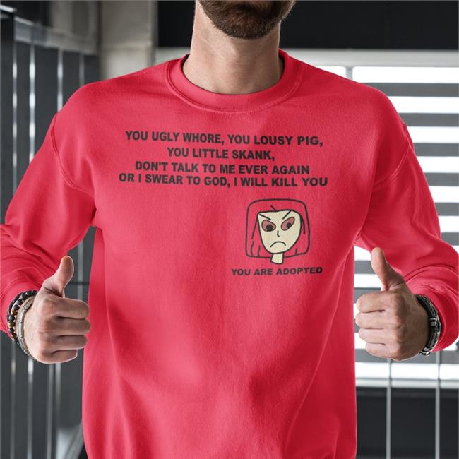 Shirts That Go Hard You Ugly Whore You Lousy Pig You Little Skank New Shirt