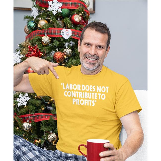 More Perfect Union Labor Does Not Contribute To Profits Tee Shirt David Manning