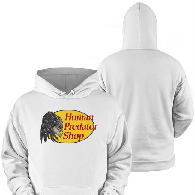 Human Predator Shop Hoodie Sweatshirt Shirts That Go Hard