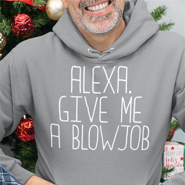 Strangethrift Weird Thrift Store Shirts Alexa Give Me A Blowjob Shirt