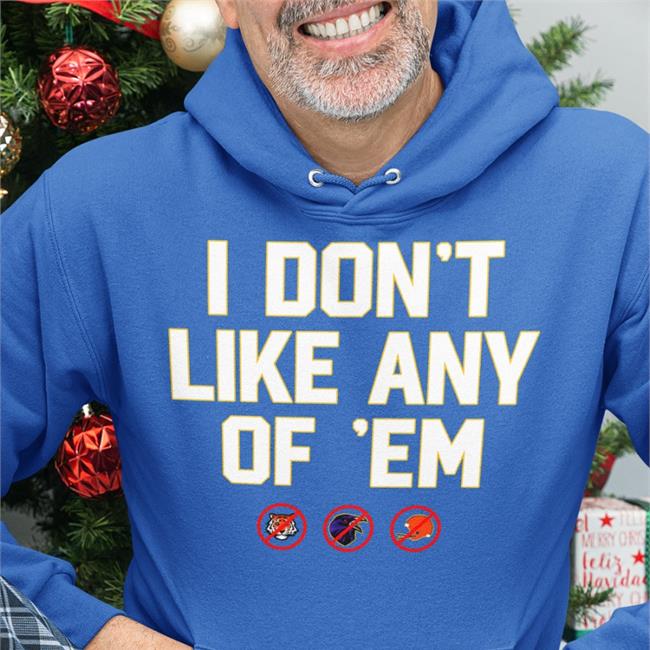 I Don't Like Any Of Em Shirt Pittsburgh