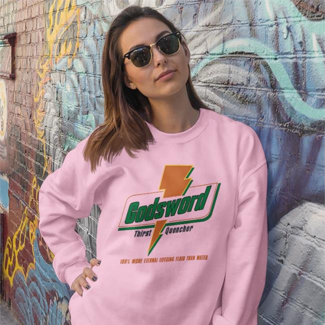 Goodshirts Godsword Thirst Quencher 100 More Eternal Lifeging Fluid Than Water Sweatshirt