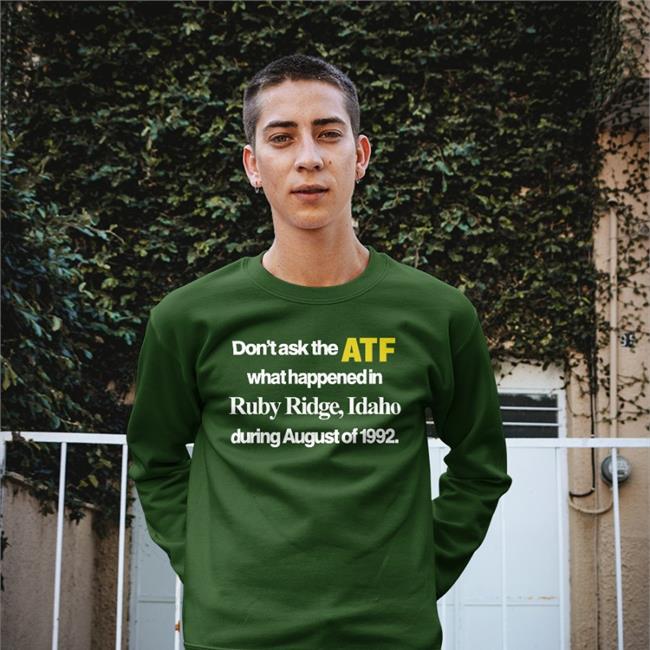 Barelylegal Don't Ask The Atf What Happened At Ruby Ridge Idaho Shirt