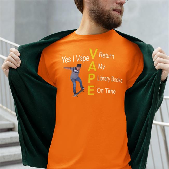 Yes I Vape Return My Library Books On Time T Shirt