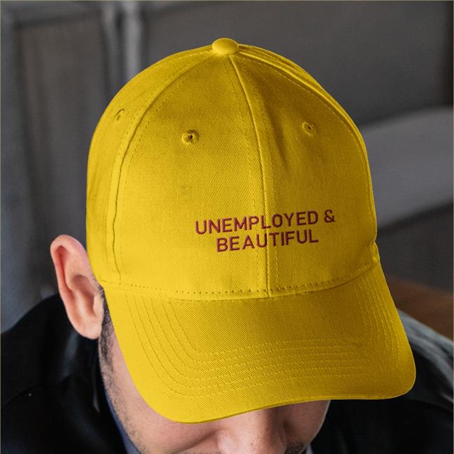 Unemployed And Beautiful Cap