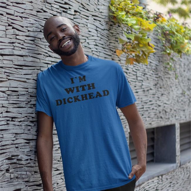 I'm With Dickhead Shirt Shirts That Go Hard Shirtsthtgohard