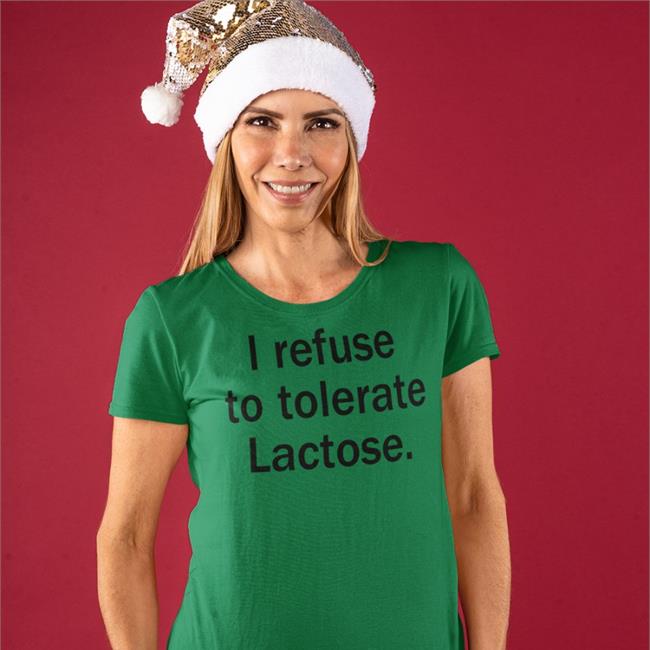 I Refuse To Tolerate Lactose New Shirt