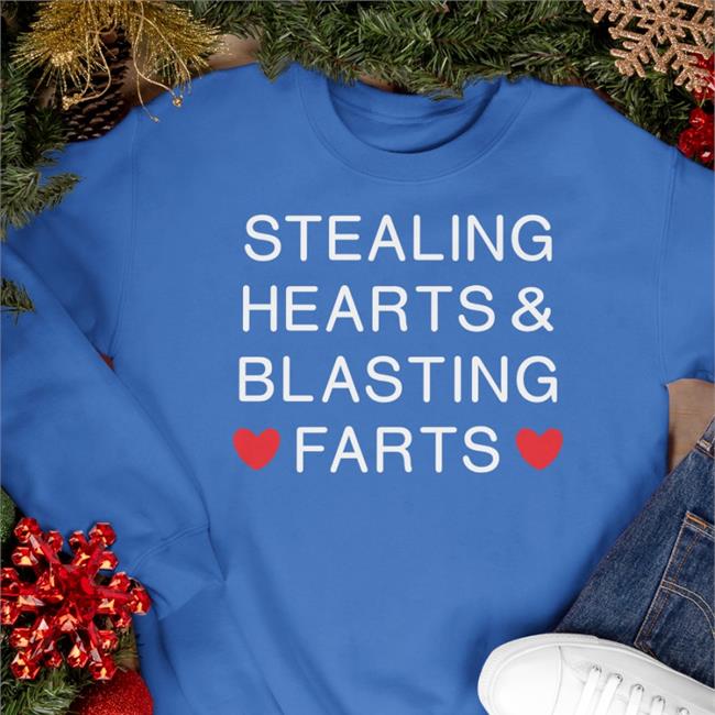 Shirts That Go Hard Stealing Hearts And Blasting Farts Shirt Shirtsthtgohard