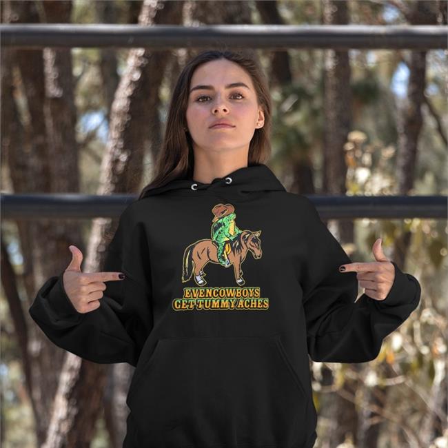 Even Cowboys Get Tummy Aches Sweatshirt Eric Curtin