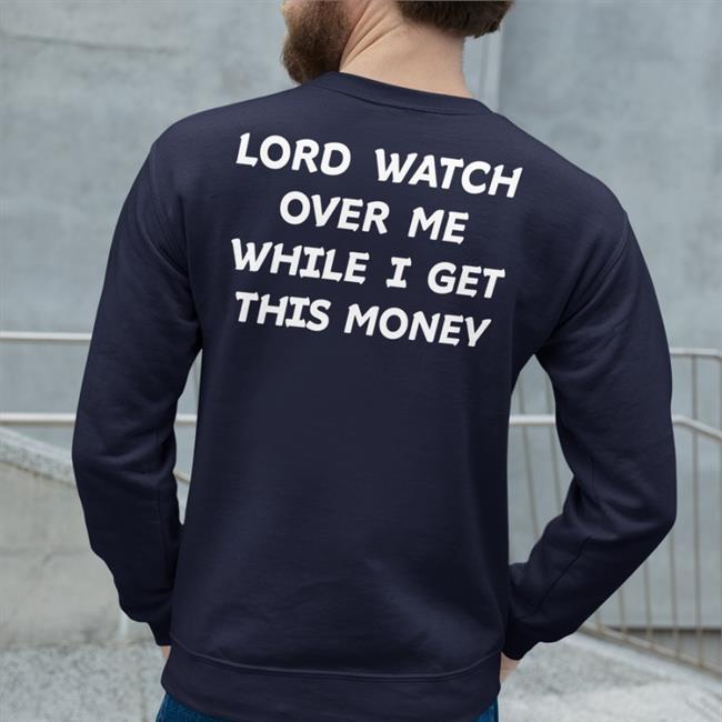 Lord Watch Over Me While I Get This Money Tee Black