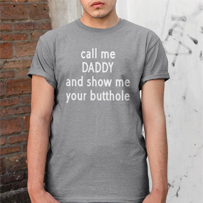 Shirts With Threatening Auras Call Me Daddy And Show Me Your Butthole Hat Disturbingshirt