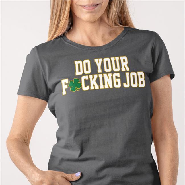 Funny Do You Fucking Job Shirt
