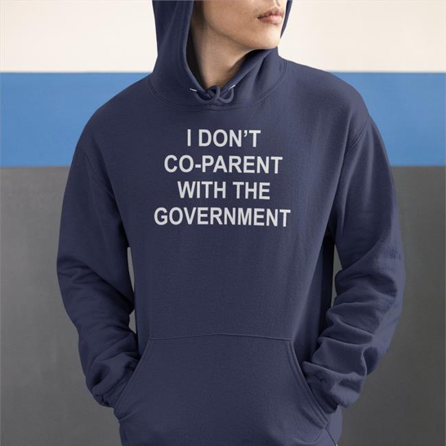 I Don't Co-Parent With The Government Shirt Christine