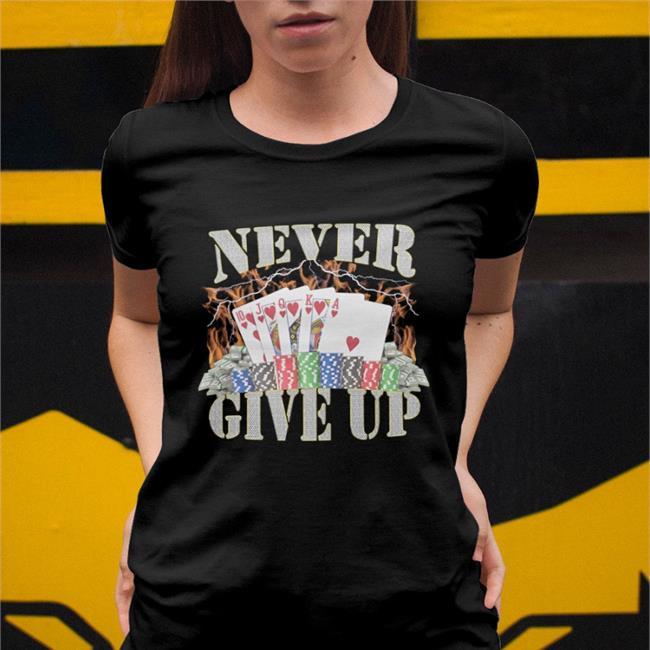 Never Give Up Shirt