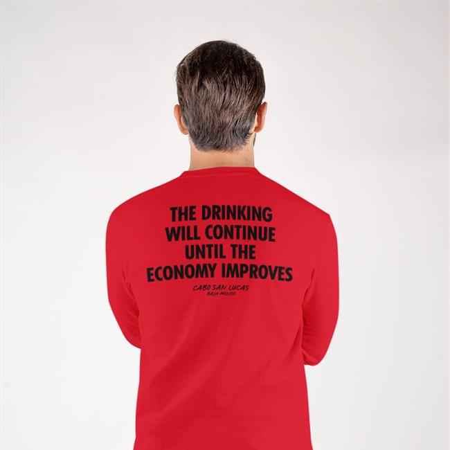 Shirtsthtgohard The Drinking Will Continue Until The Economy Improves Shirt Shirts That Go Hard