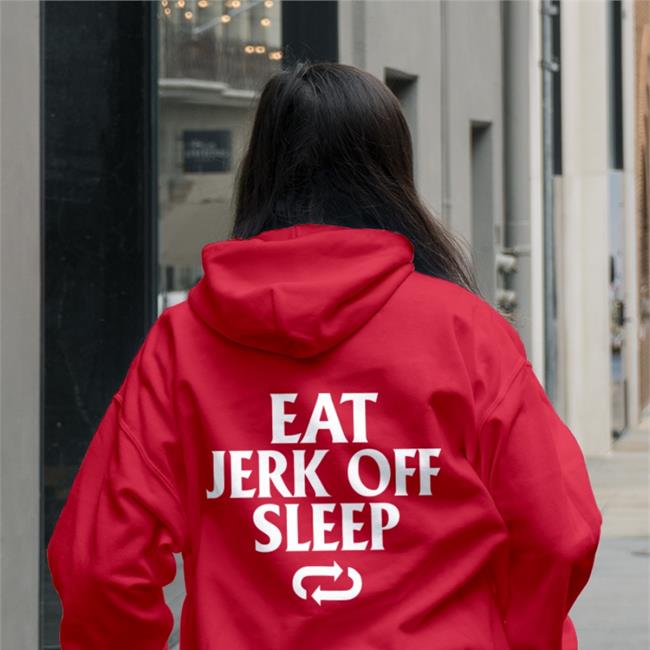Shirtsthtgohard Eat Jerk Off Sleep Hoodie