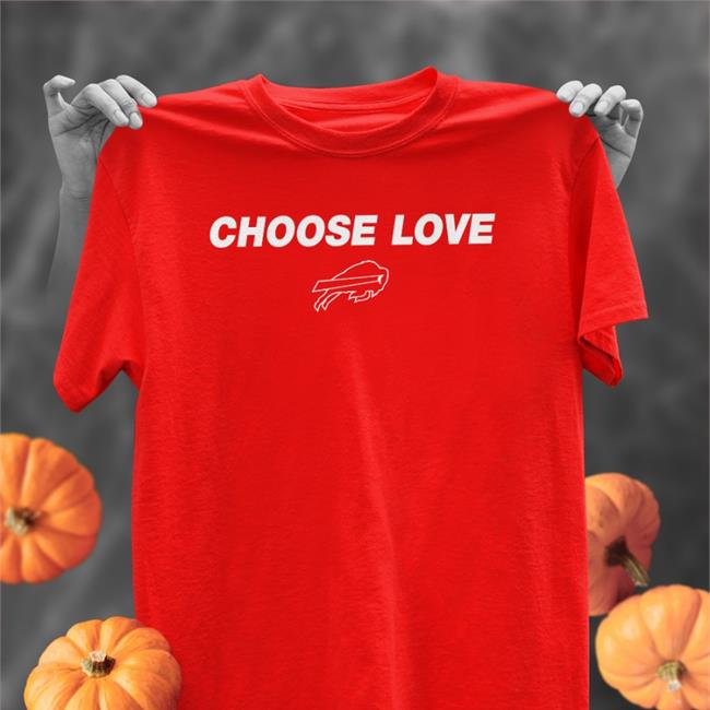 Buffalo Bills Merch Choose Love Shirt