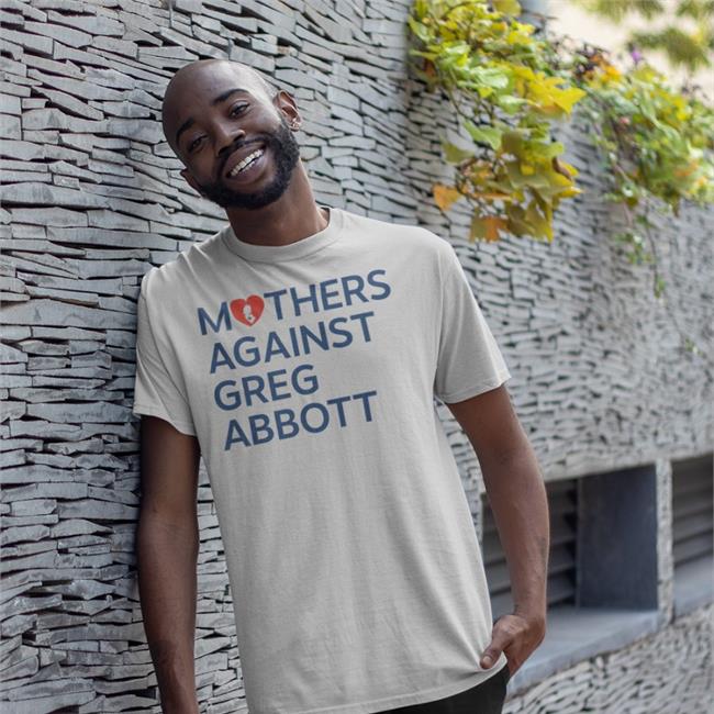 Mothers Against Greg Abbott Shirt