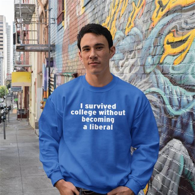 I Survived College Without Becoming A Liberal Sweatshirt