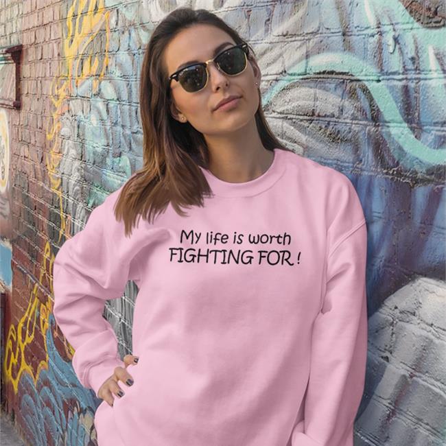 My Life Is Worth Fighting For Shirt Therealdill1983 Teamneyland