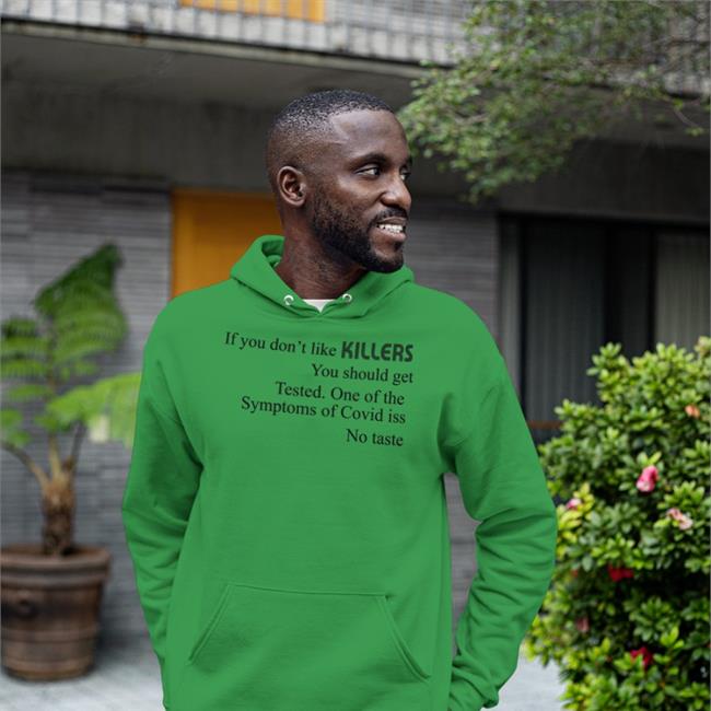 Shirts That Go Hard If You Don't Like Killers You Should Get Tested Shirts