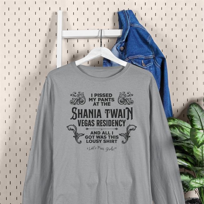 Adam Eliis I Pissed My Pants At The Shania Twain Vegas Residency Shirt