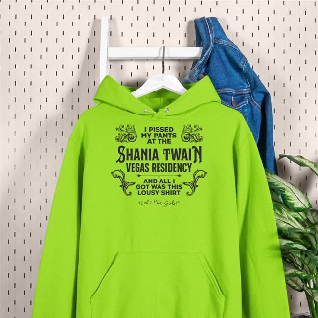 I Pissed My Pants At The Shania Twain Vegas Residency T Shirts Adam Eliis