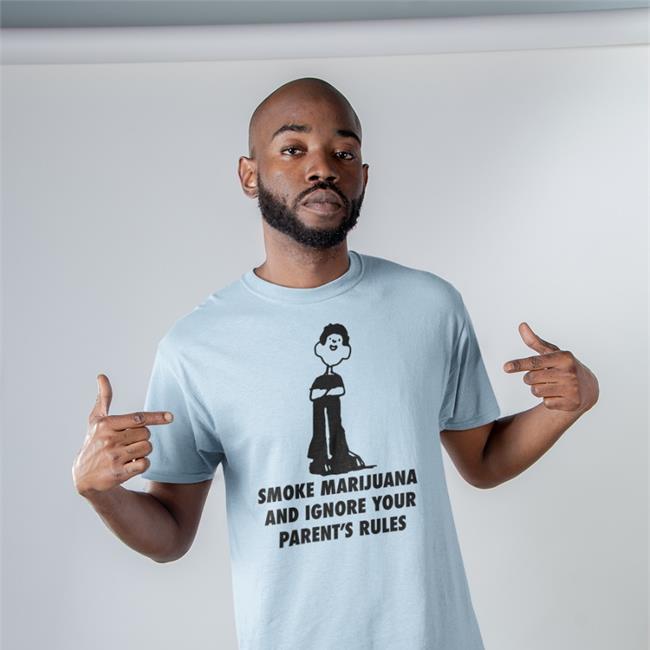 Smoke Marijuana And Ignore Your Parent's Rules Shirts White