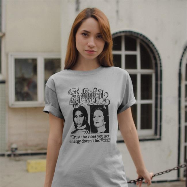 Prime Minister Trust The Vibes You Get Energy Doesn't Lie Margaret Thatcher Hoodie Sweatshirt Good Shirts Store