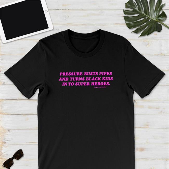 Supervsn Merch Pressure Busts Pipes And Turns Black Kids Into Superheroes Sweatshirt