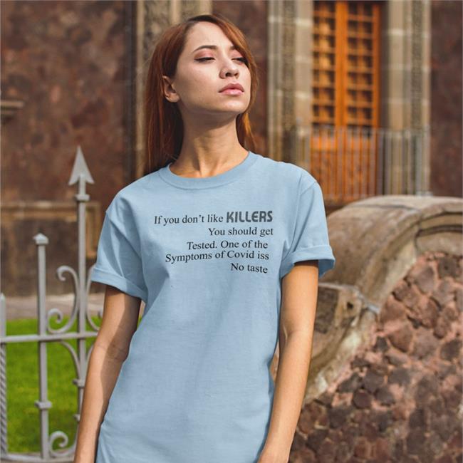 Shirts That Go Hard If You Don't Like Killers You Should Get Tested Hoodie Shirtsthtgohard