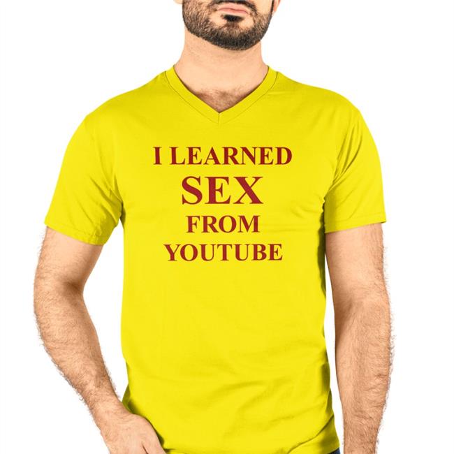 White I Learned Sex From Youtube Shirt Shirtsthtgohard