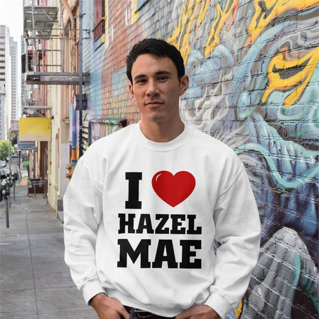 Hazel Mae I Love Hazel Mae Shirts Jacob