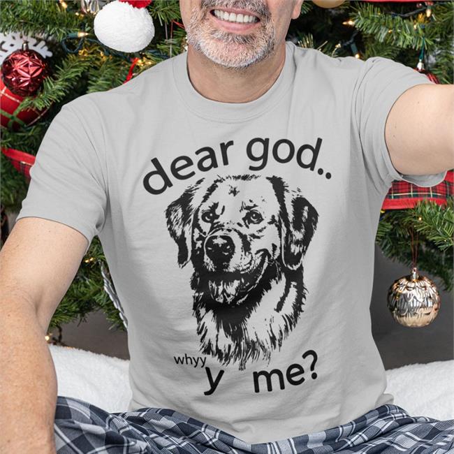 The Goodshirts Merch Dear God, Y Me T Shirt Shirts That Go Hard