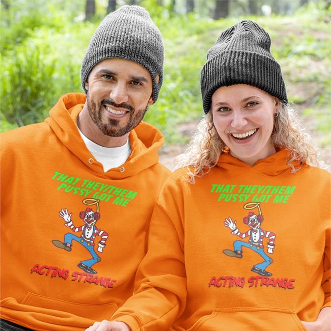 Good Shirts That They/Them Pussy Got Me Acting Strange Shirt Thegoodshirts Store