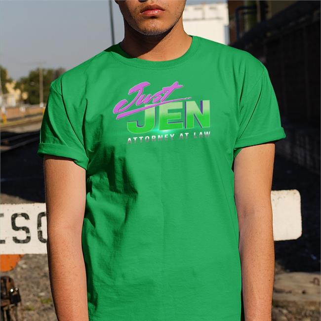 She-Hulk: Attorney At Law Shehulkofficial Just Jen Attorney At Law Shirt