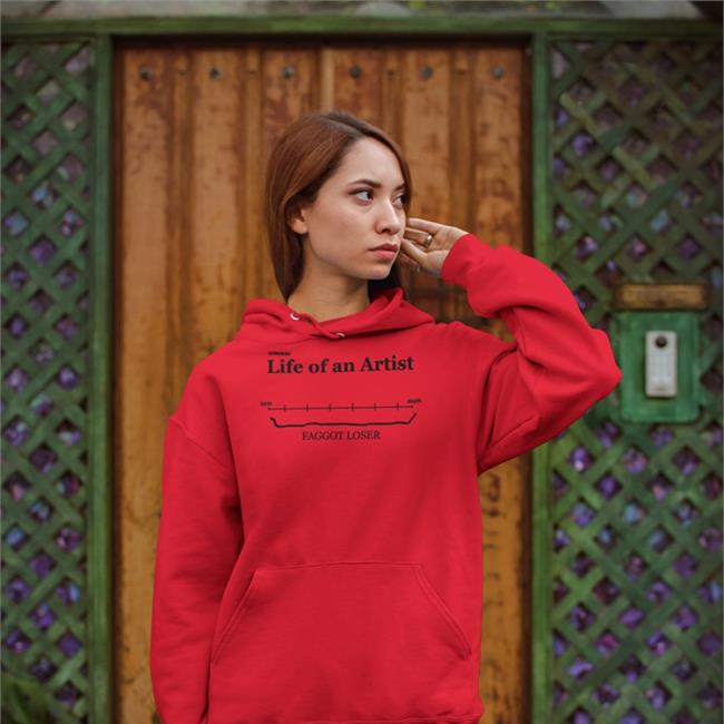 Life Of An Artist Birth Death Faggot Loser Hoodie