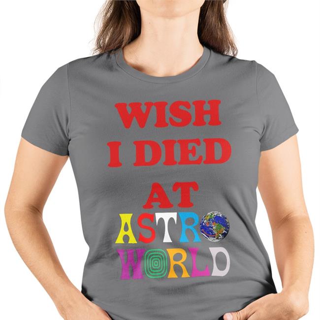 Wish I Died At Astro World Shirt