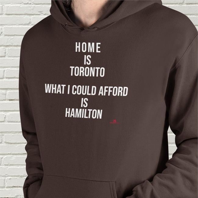 Thebeaverton Home Is Toronto What I Could Afford Is Hamilton Shirt Black