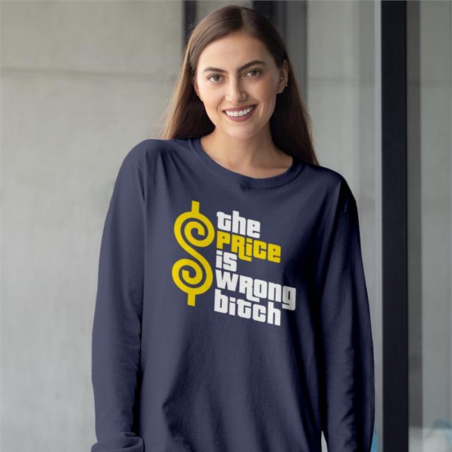 The Price Is Wrong Bitch Shirts Weird Thrift Store Shirts