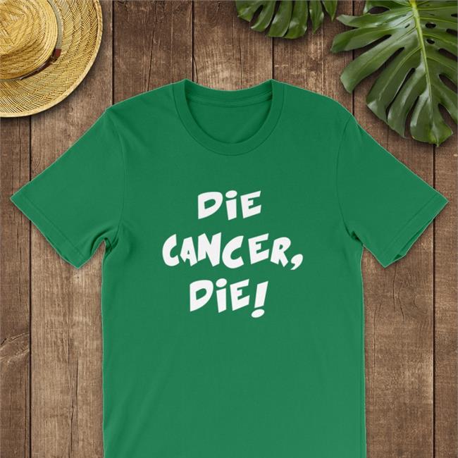 Die Cancer Die Tee