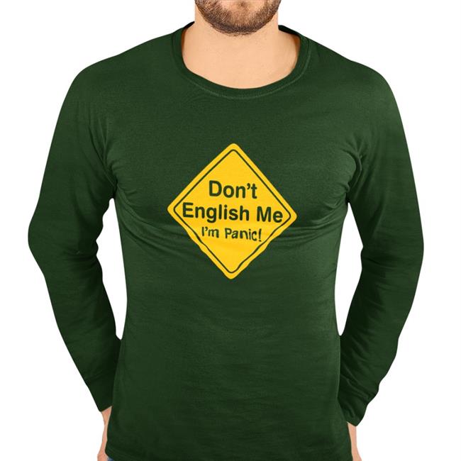 Poorly Translated Shirts Don't English Me I'm Panic Sweatshirt Myspreadshop