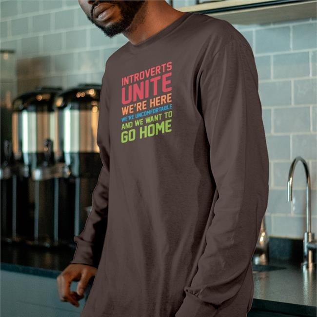 Stevenstrogatz Introverts Unite We're Here We're Uncomfortable And We Want To Go Home Tee Shirt