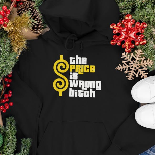 The Price Is Wrong Bitch T Shirts Weird Thrift Store Shirts