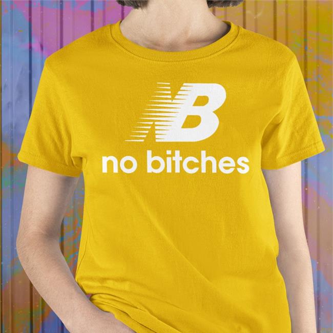 Nb No Bitches Shirt Shirtsthtgohard Black