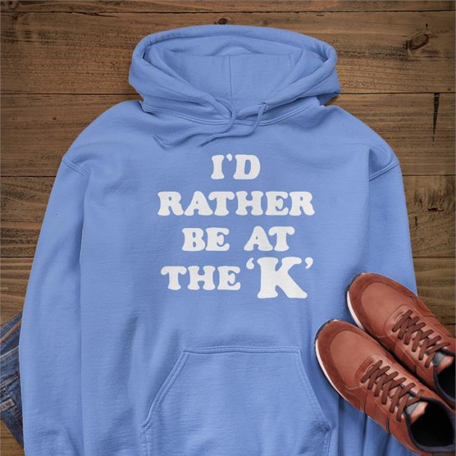 Sarah Nauser I'd Rather Be At The K Sweatshirt
