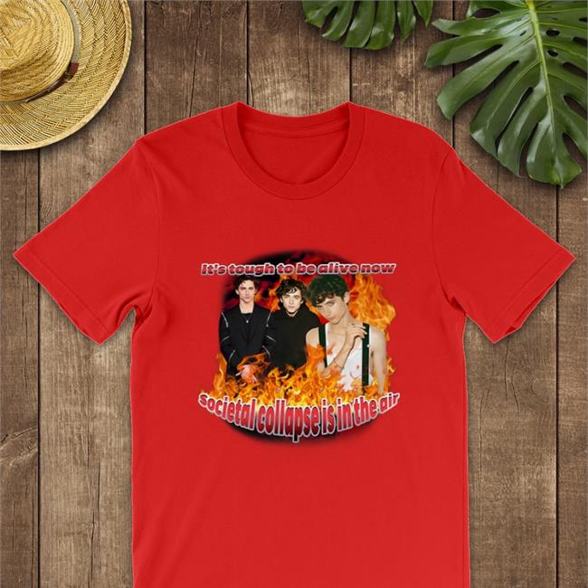 Sadstreet Merch It's Tough To Be Alive Now Societal Collapse Is In The Air Shirt