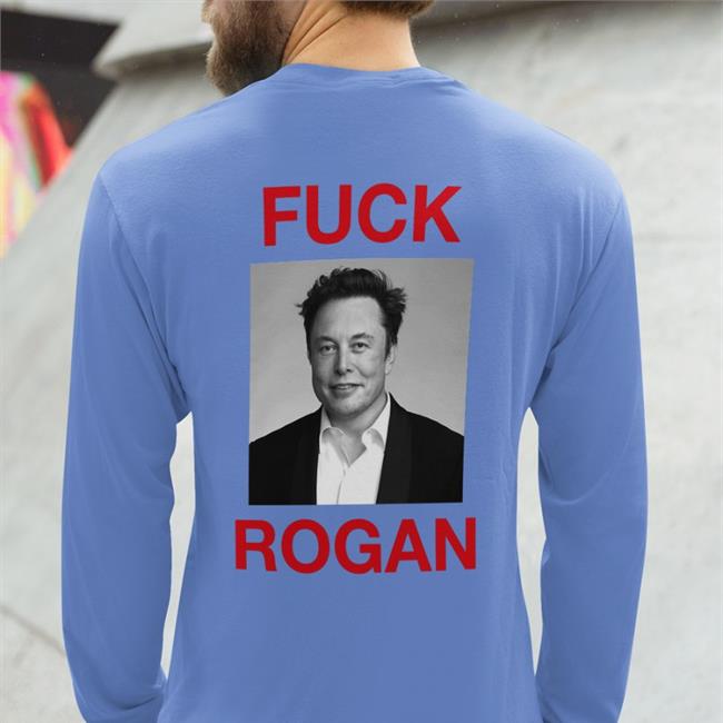 Fuck Rogan Shirt