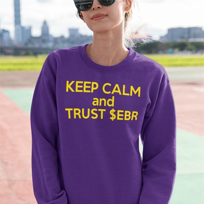 Keep Calm And Trust $Ebr Tee