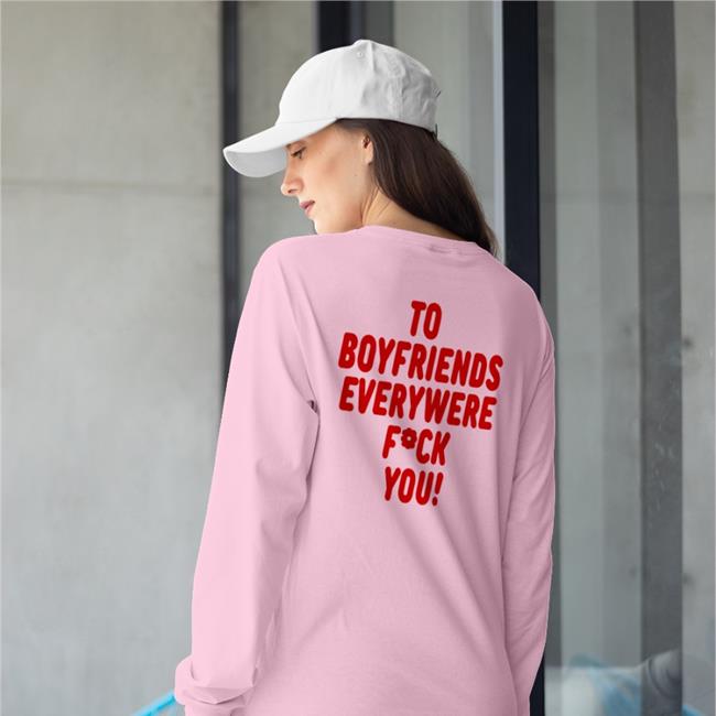 Shirtsthtgohard Shirts That Go Hard To Boyfriends Everywhere Fuck You Shirt